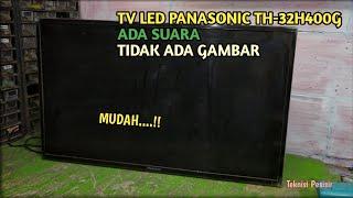 Tv panasonic TH32H400G ada suara tidak ada gambar