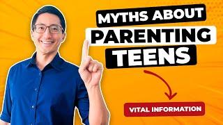 Teen Expert Debunks 6 Myths About Parenting Teens (Vital Information for Parents!)