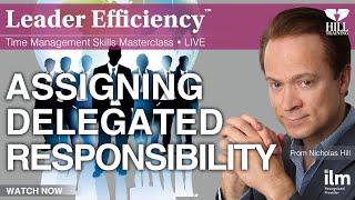 Assigning Delegated Responsibility (LIVE Time Management & Delegation Skills Masterclass)