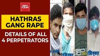 Hathras Gangrape Case: India Today Brings You The Details Of All Four Perpetrators | EXCLUSIVE