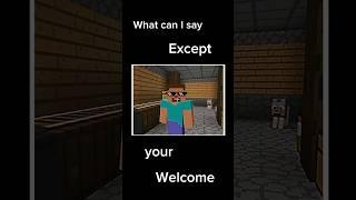 Your Welcome meme #minecraft pe shorts - OpenZane