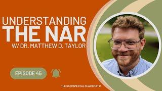 Ep 45: Understanding the NAR w/ Dr. Matthew D. Taylor