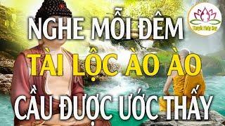 Đêm Nằm Nghe Lời Phật Dạy"Tâm An Ngủ Ngon"May Mắn Tài Lộc Đến Ào Ào Cầu Được Ước Thấy"Mới