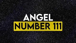 111 Angel Number Meaning | Why do You See Angel Numbers? | Signs from the Universe | Mind Body Soul