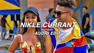 nikle currant - neha kakkar, jassi gill - audio edit