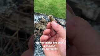 HOW TO MAKE FIRE WITH A BULLET 45 AUTO!!!!