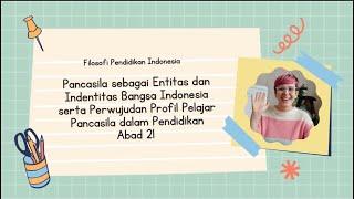 Pancasila Sebagai Entitas dan Identitas Bangsa Indonesia dan Perwujudan Profil Pelajar pancasila