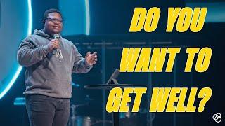 Do You Want To Get Well? - First Church Message