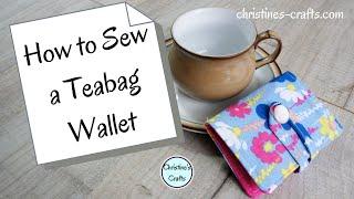 HOW TO SEW A TEABAG WALLET - Scrap busting Project to Complete in Under an Hour - Great gift Idea