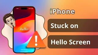 [3 Ways] iPhone Stuck on Hello Screen! How to Fix it? | 2025