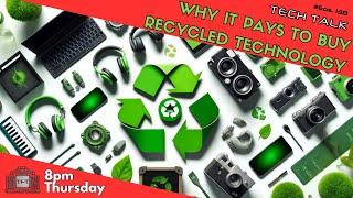 Why it pays to buy recycled technology - Tech Talk - Eps 138 - Tech Business Show!