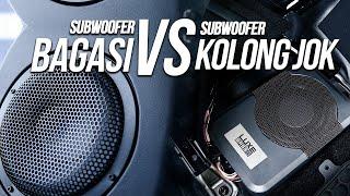 LEBIH BAIK MANA SUBWOOFER BAGASI ATAU SUBWOOFER KOLONG JOK??