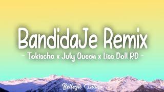 Tokischa x July Queen x Liss Doll RD - Bandidaje Remix (Letra\Lyrics)