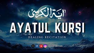 Ayatul Kursi (آیت الکرسی)  X 100 || Powerful & Healing Recitation || Islamic Mentors