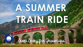 Bedtime Sleep Stories |  A Summer Train Ride  | Edutainment Story | Sleep Story for Grown Ups