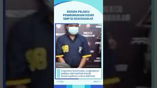 Pelaku Pembunuhan Siswi SMP di Sukoharjo: Bekerja Jadi Manusia Silver dan Kenal Korban Lewat Michat