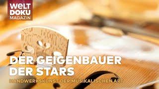 VOM HOLZ ZUM WOHLKLINGENDEN MEISTERWERK: Geigenbau-Kunst in Perfektion | WELT Doku Magazin