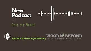 Ep.4 | Home Gym Flooring Options | Wood and Beyond