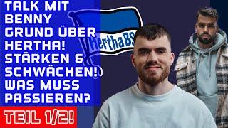 Talk mit Benny Grund! Über die Schwächen bei Hertha - Was muss sich ändern? 1/2!