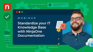 Standardize Your IT Knowledge Base with NinjaOne Documentation