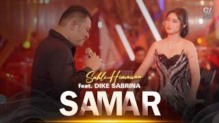 SAMAR - SAHLI HIMAWAN feat. DIKE SABRINA | Kisah Kisinan Jangan Terulang Lagi | Official Live Video