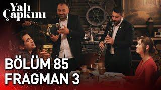 Yalı Çapkını 85. Bölüm 3. Fragman