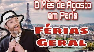 O MÊS DE AGOSTO EM PARIS, FÉRIAS GERAL! PARIS FICA VAZIA?