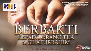 80 Langkah Cerdas agar Selamat dari Siksa Neraka #28: Berbakti Kepada Orang Tua - Khalid Basalamah