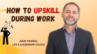 How to Upskill During Work ?