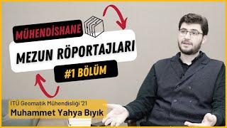 Mühendishane Mezun Röportajları | Muhammet Yahya Bıyık