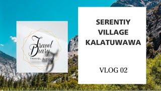 Vlog 02 | Serenity Village Kalatuwawa