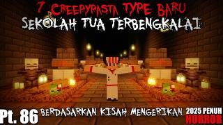 7 Creepypasta TYPE BARU Tentang SEKOLAH TUA TERBENGKALAI Berdasarkan KISAH MENGERIKAN!! - CP #86