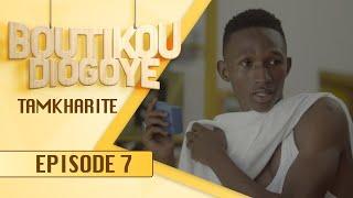 Boutikou Diogoye - Episode 7 - Tamkharite