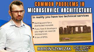 Common problems in microservice architecture • Marcin Szymczak • Devoxx Poland 2021