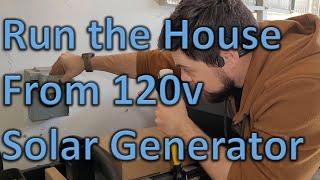 Power a House from 120v Solar Generator