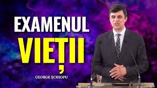 George Șchiopu - Examenul vieții - predici creștine