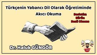 Türkçenin Yabancı Dil Olarak Öğretiminde Akıcı Okuma-Sesletim, Bürün, Sesli Okuma | Dr. Haluk Güngör