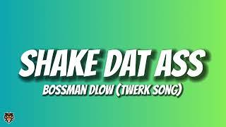 BossMan Dlow - Shake Dat Ass (Audio) "you know you doing that shi on purpose baby"