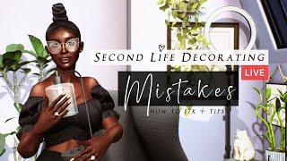 Second Life Decorating Mistakes | How to fix and Tips