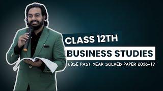 Crack Class 12 Business Studies  2016-17 Past Year Paper Explained