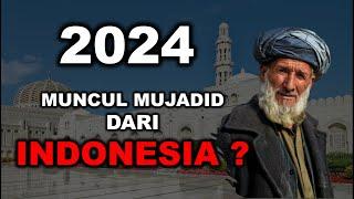 BENARKAH 2024 MUNCUL MUJADID DARI INDONESIA