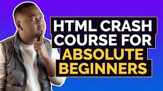 Learn everything about HTML - Absolute Beginners 2020