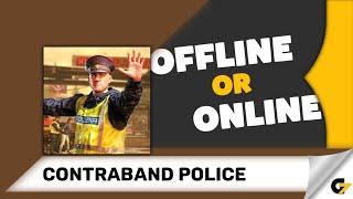 Contraband Police game offline or online ?