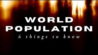 6 Things to Know About the World Population Prospects