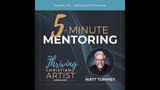 244 - 5-Minute Mentoring: Letting Go Of The Past