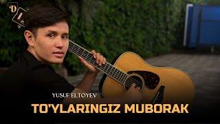 Yusuf Eltoyev - To'ylaringiz muborak