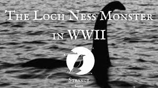 The Loch Ness Monster in WW2!