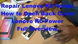 Repair Lenovo K6 Power & How to Open Back Cover Lenovo K6 Power Full Overview