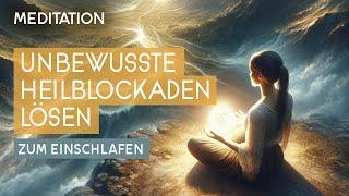 Heile dich Selbst! Körper, Geist und Seele | Meditation zum Blockaden lösen