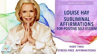 Louise Hay-Affirmations To Reduce Anxiety and Stress